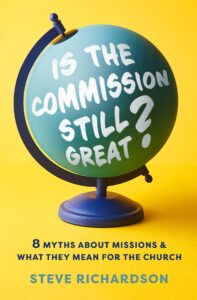 Is the Commission Still Great? 8 Myths about Missions and What They Mean for the Church