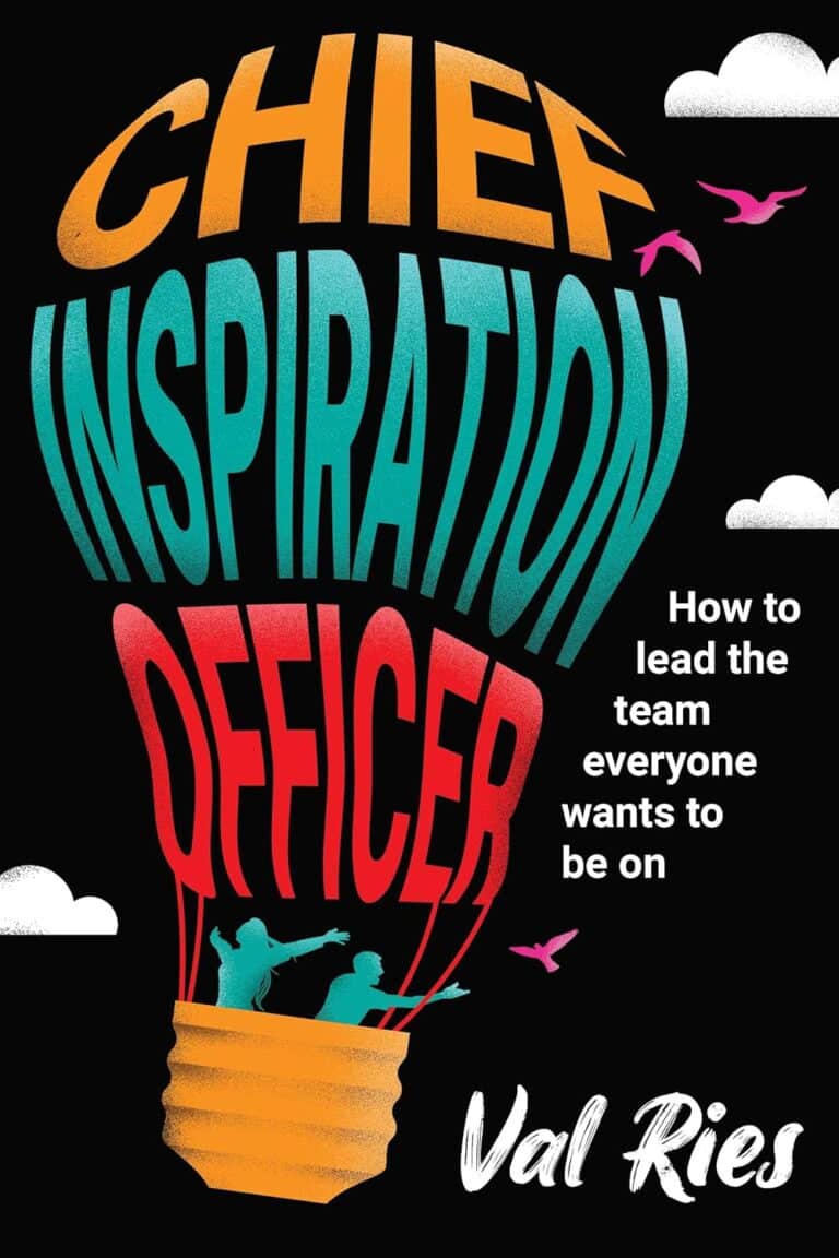 Chief Inspiration Officer: How to Lead the Team Everyone Wants to Be On     