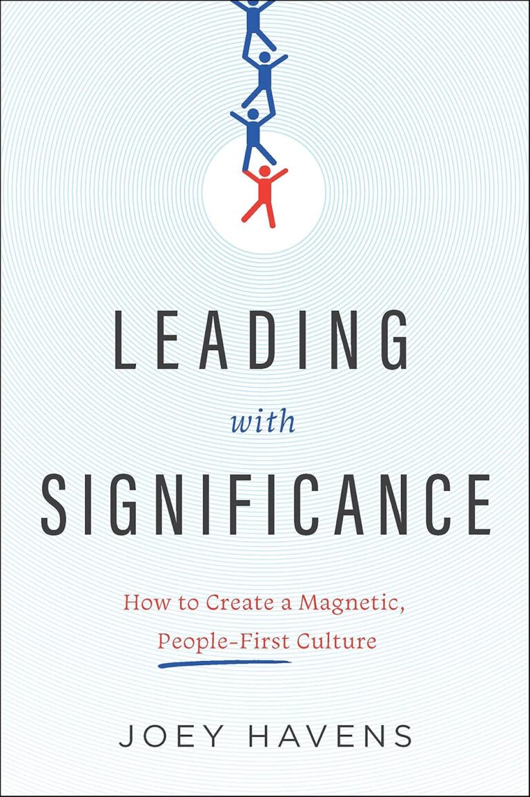 Leading with Significance: How to Create a Magnetic, People-First Culture  