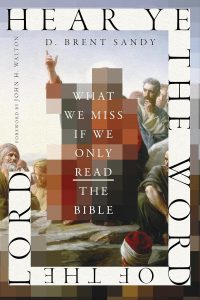 Hear Ye the Word of the Lord: What We Miss If We Only Read the Bible 