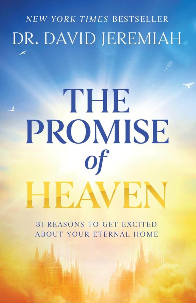 The Promise of Heaven: 31 Reasons to Get Excited About Your Eternal Home  