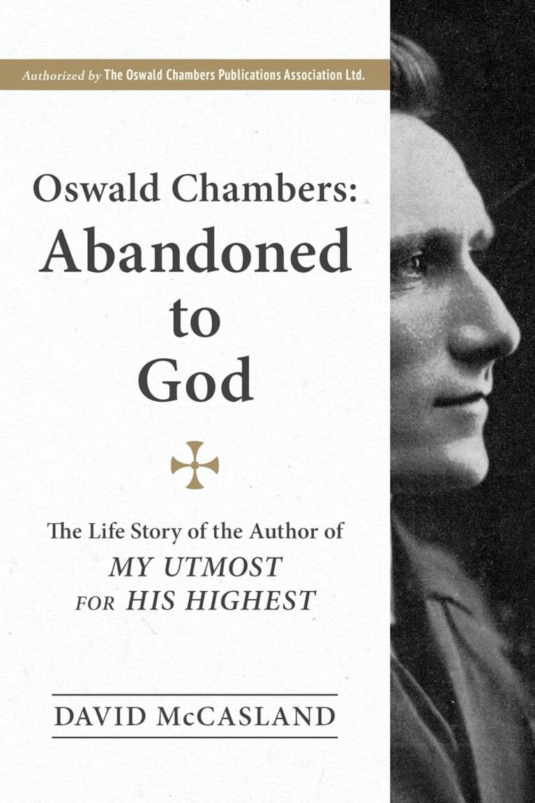 Oswald Chambers: Abandoned to God: The Life Story of the Author of My Utmost for His Highest    