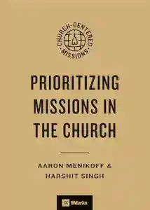 Book cover titled 'Prioritizing Missions in the Church' by Aaron Menikoff & Harshit Singh.